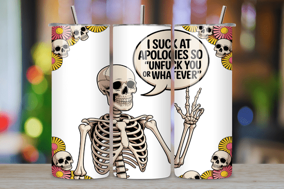 Funny Skeleton Sassy Quote Tumbler Wrap Graphics and Tumbler Wraps