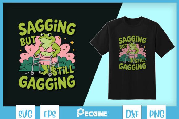 Sagging but Still Gagging Frog: Graphics & T-Shirt Designs
